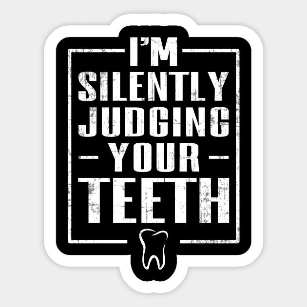 I'm Silently Judging Your Teeth Sticker by maxcode